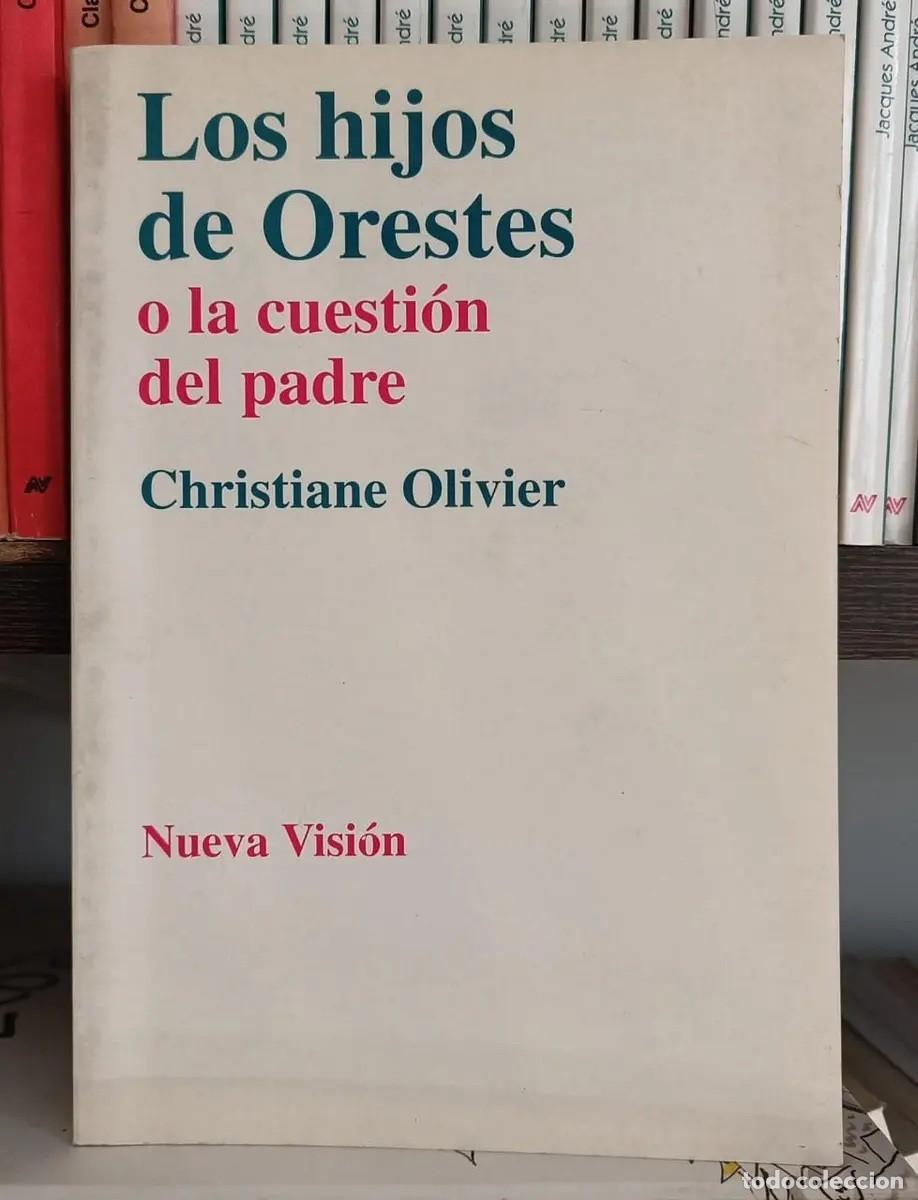 Libros de segunda mano: CHRISTIANE OLIVIER &ndash; LOS HIJOS DE ORESTES O LA CUESTI&Oacute;N DEL PADRE &ndash; NUEVA VISI&Oacute;N &ndash; 1995 - LM