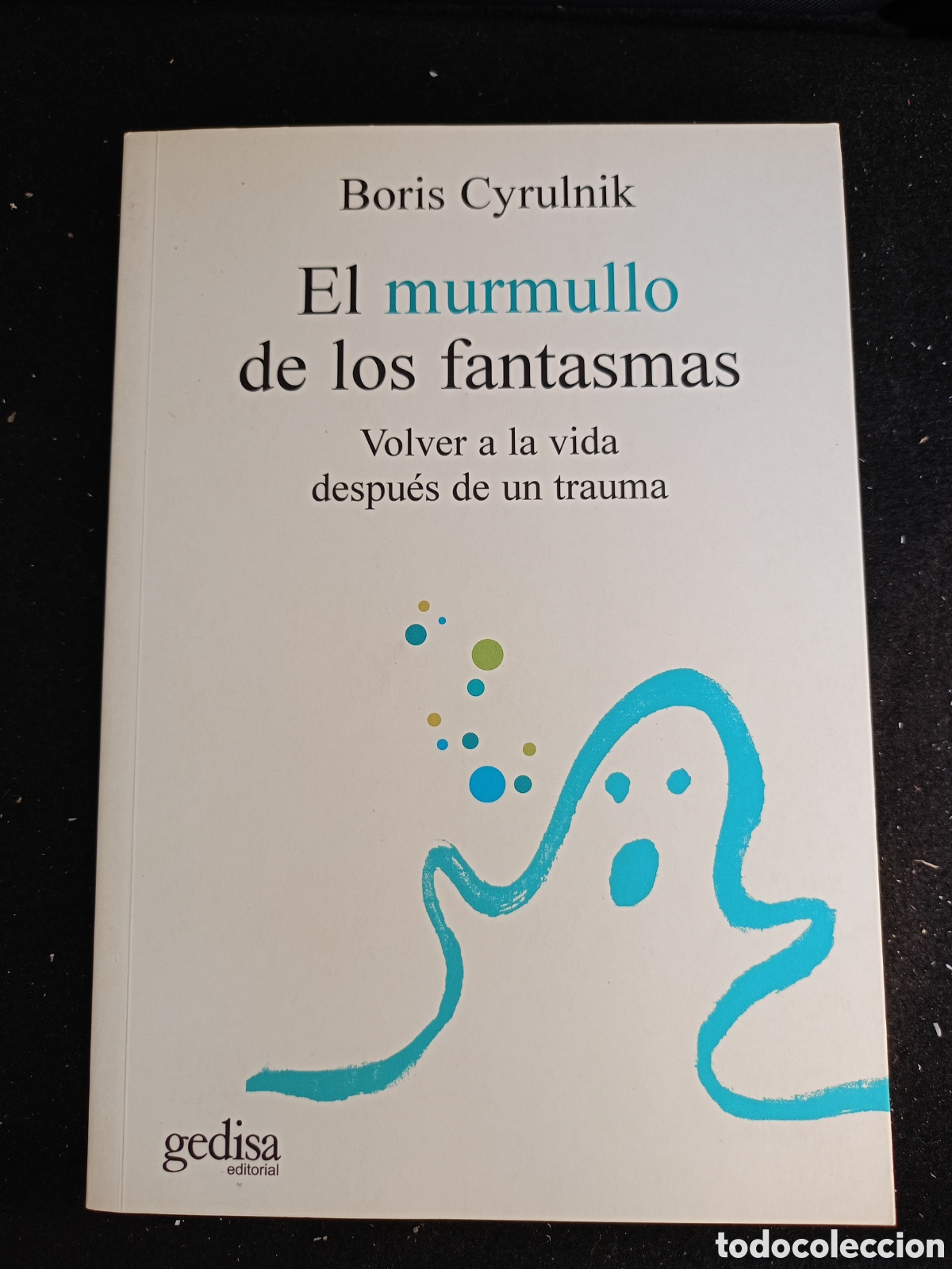 Libros de segunda mano: EL MURMULLO DE LOS FANTASMAS: VOLVER A LA VIDA DESPUES DE UN TRAUMA