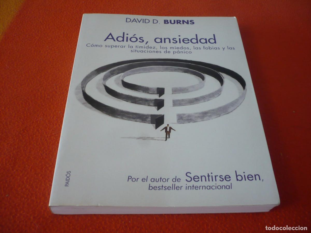 Libros de segunda mano: ADIOS ANSIEDAD ( DAVID D. BURNS ) COMO SUPERAR LA TIMIDEZ LOS MIEDOS FOBIAS Y SITUACIONES DE PANICO