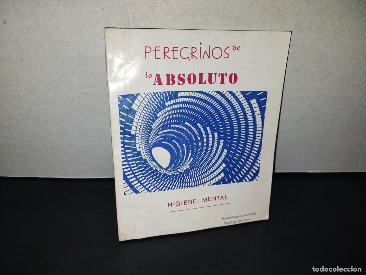 Libros de segunda mano: 216- Peregrinos De Lo Absoluto. Higiene Mental - Rafael Bustamante Partida - Firmado