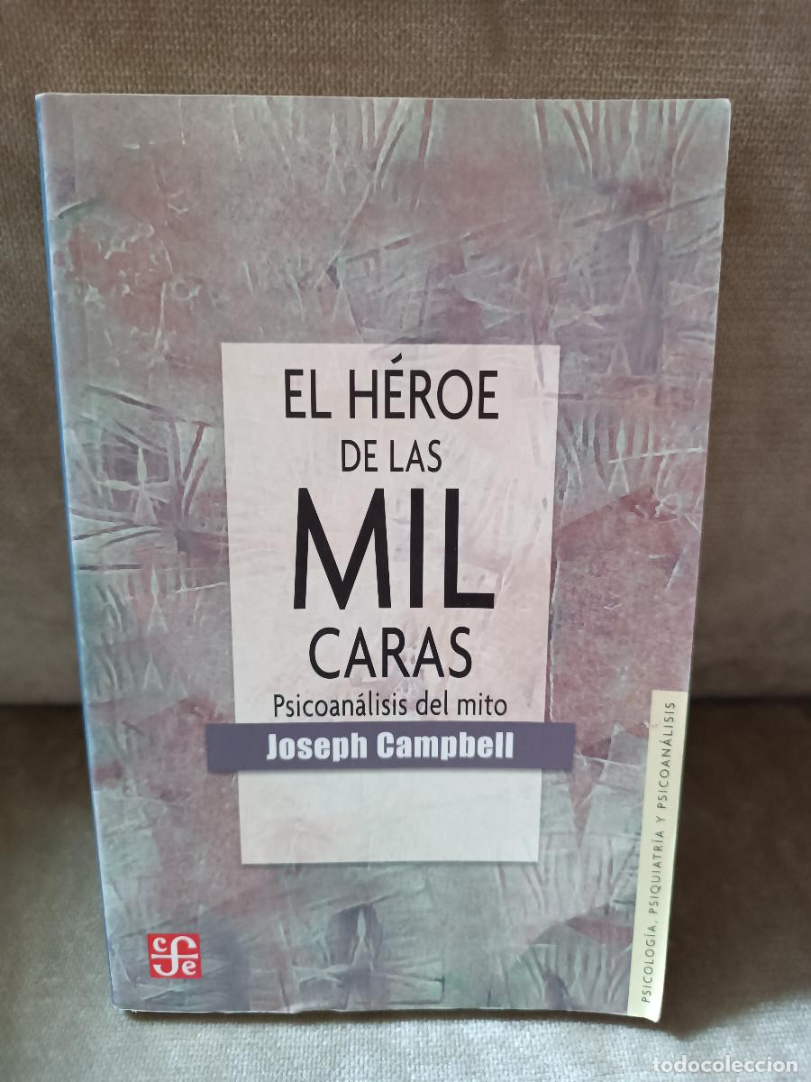 Libros de segunda mano: JOSEPH CAMPBELL - EL H&Eacute;ROE DE LAS MIL CARAS. PSICOAN&Aacute;LISIS DEL MITO - FCE, 2006