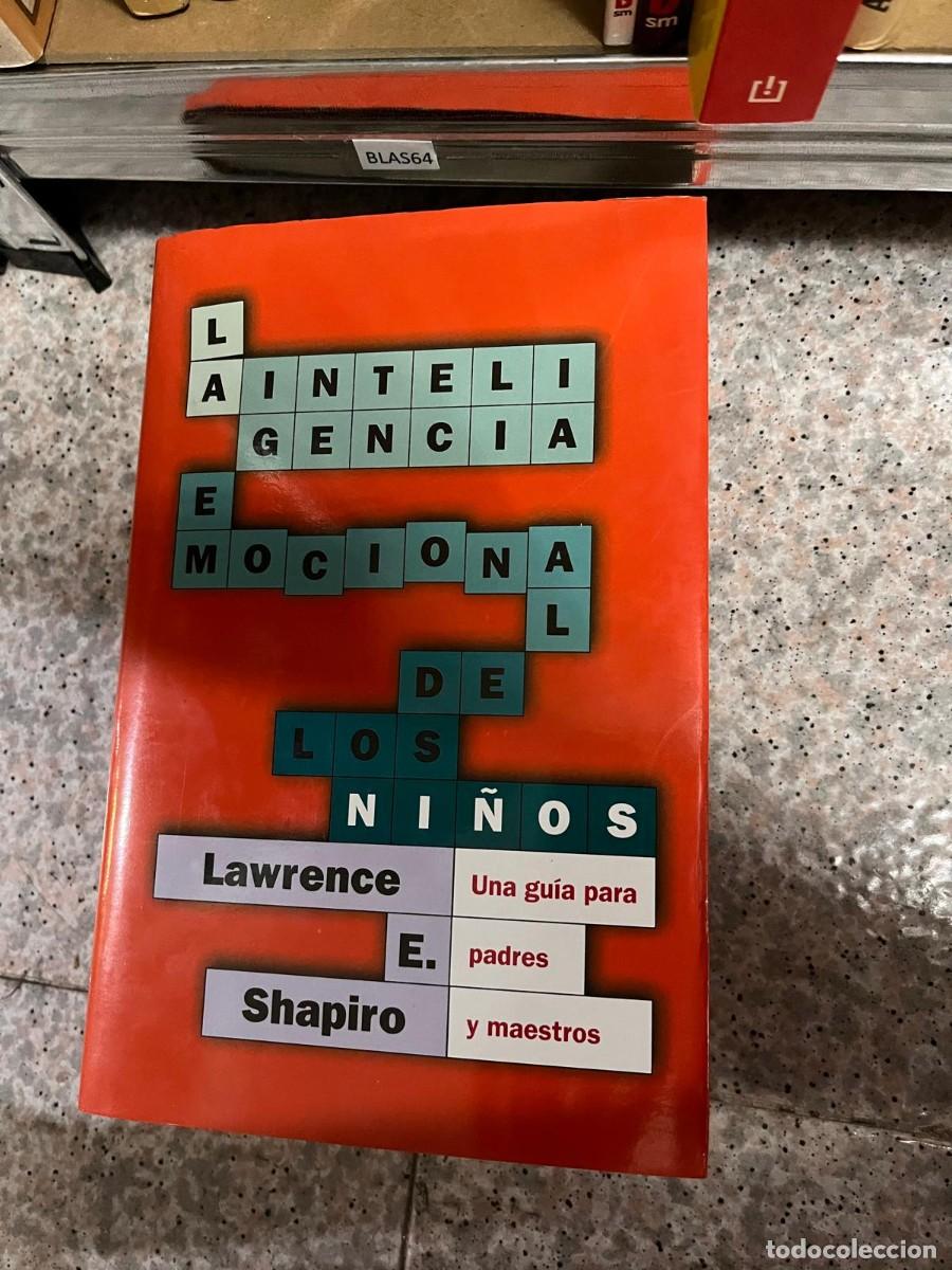 Libros de segunda mano: BLAS64 LA INTELIGENCIA EMOCIONAL DE LOS NI&Ntilde;OS Lawrence Una gu&iacute;a para E. padres Shapiro y maestros