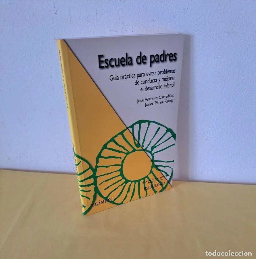 Second hand books: JOS&Eacute; ANTONIO CARROBLES Y JAVIER P&Eacute;REZ - ESCUELA DE PADRES - EDICIONES PIR&Aacute;MIDE 2009