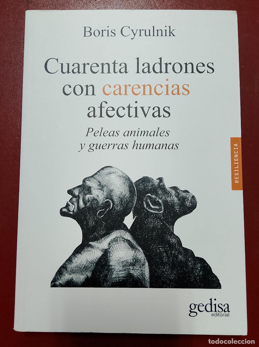 Libros de segunda mano: Boris Cyrulnik: Cuarenta ladrones con carencias afectivas. Peleas animales y guerras humanas