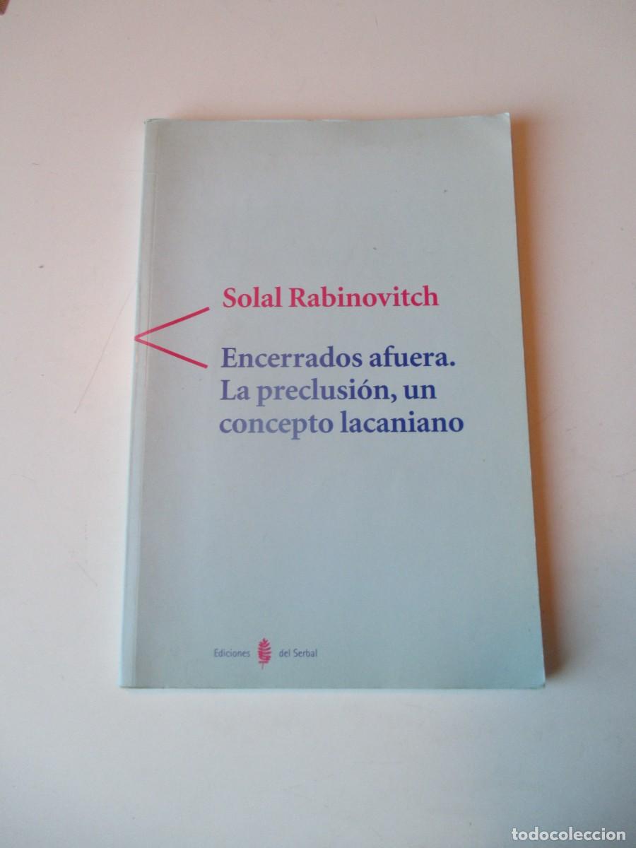 Libros de segunda mano: SOLAL RABINOVITCH Encerrados afuera. La preclusi&oacute;n, un concepto lacaniano W39978