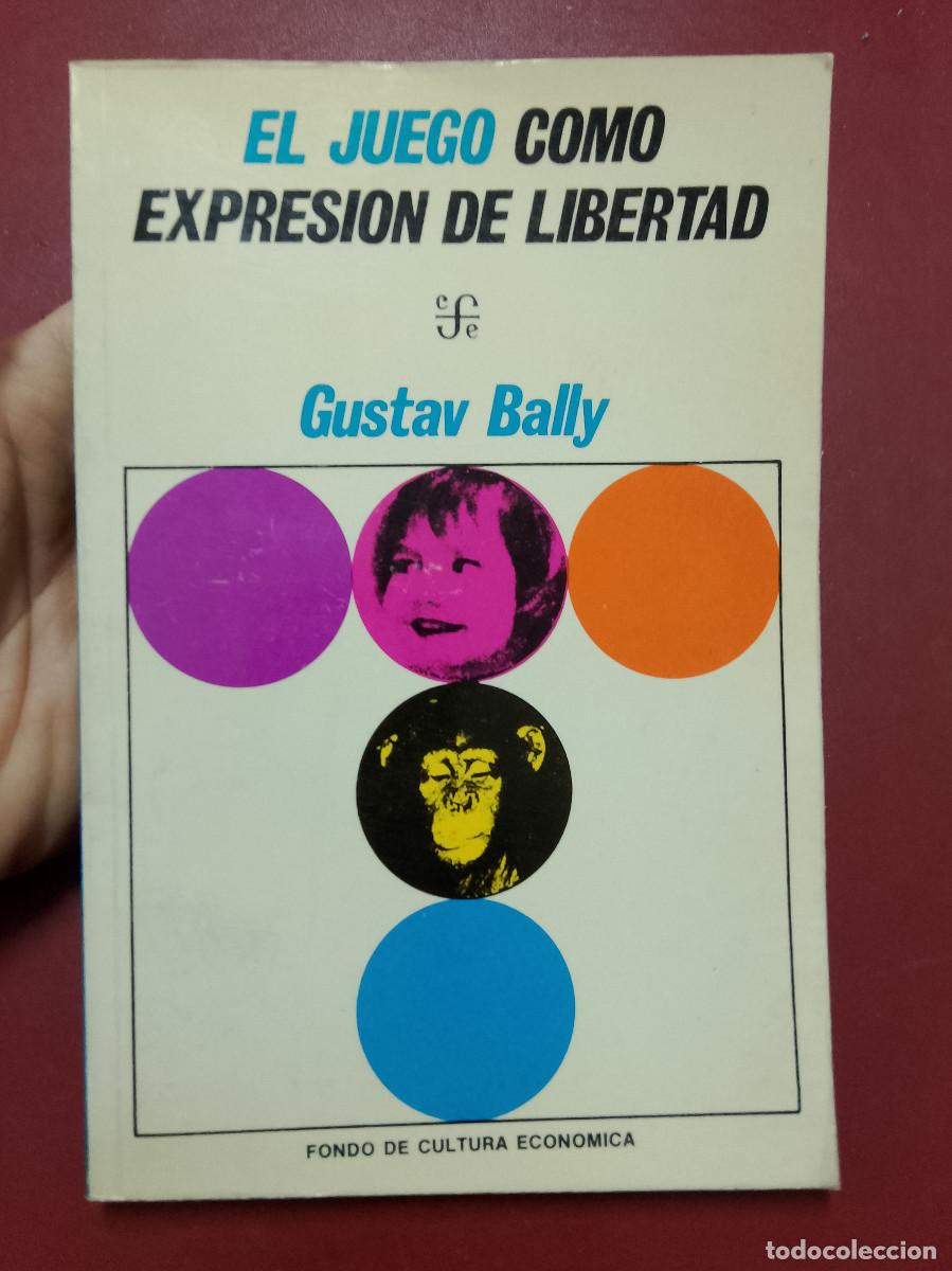 Libros de segunda mano: Gustav Bally: El juego como expresi&oacute;n de libertad (Fondo de Cultura Econ&oacute;mica. 1973)