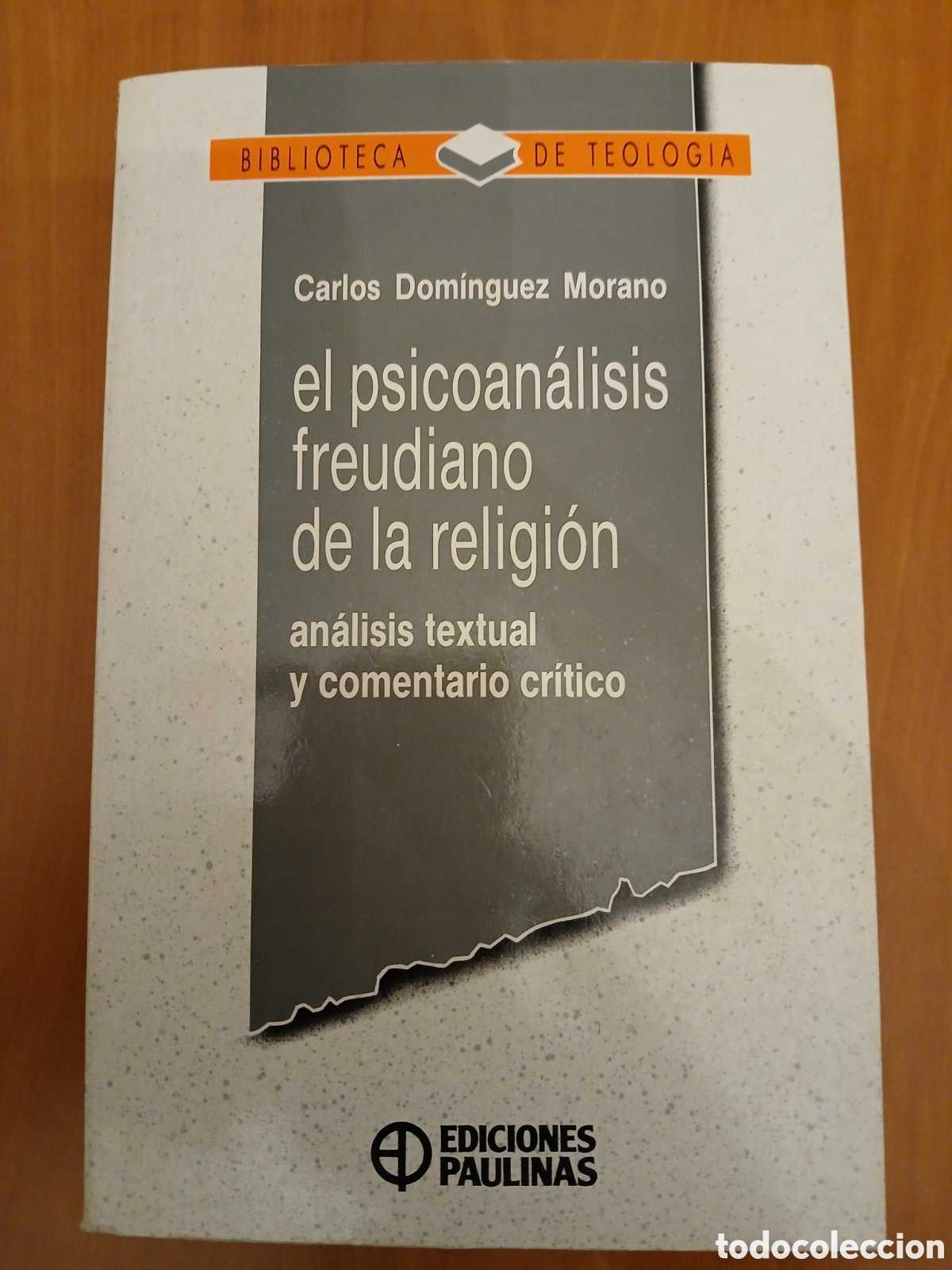 Libros de segunda mano: El Psicoan&aacute;lisis freudiano de la religi&oacute;n. Carlos Dom&iacute;nguez Morano.