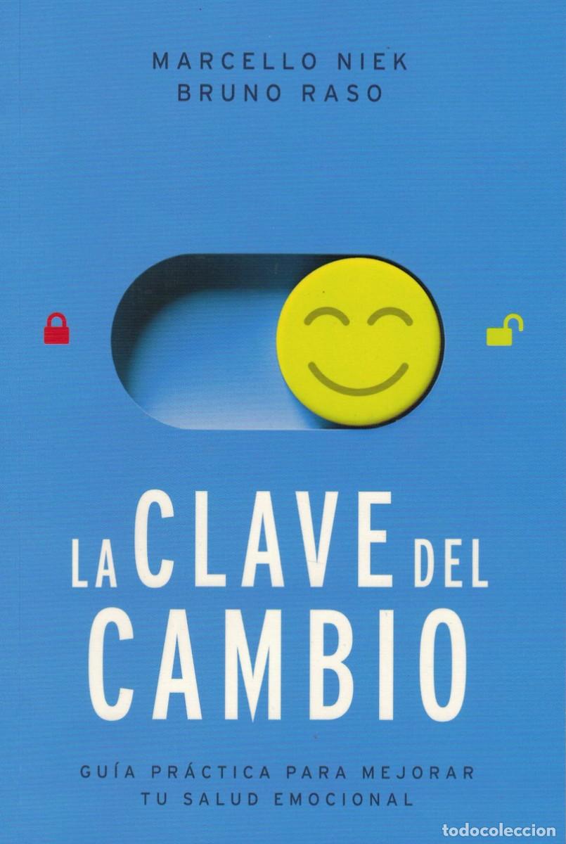 Libros de segunda mano: Marcello Niek y Bruno Raso, La clave del cambio. Gu&iacute;a pr&aacute;ctica para mejorar tu salud emocional