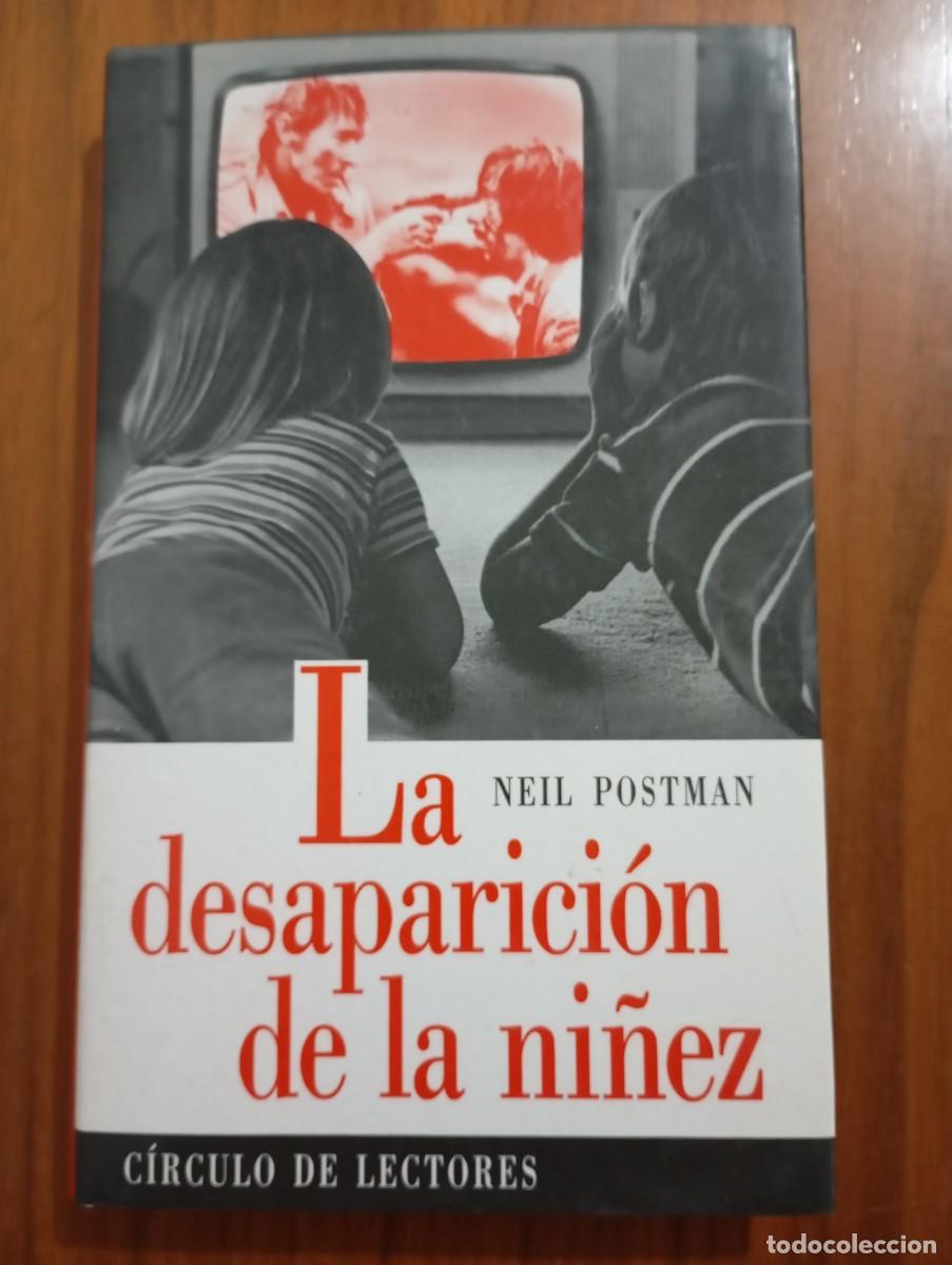 Libros de segunda mano: LA DESAPARICI&Oacute;N DE LA NI&Ntilde;EZ - NEIL POSTMAN