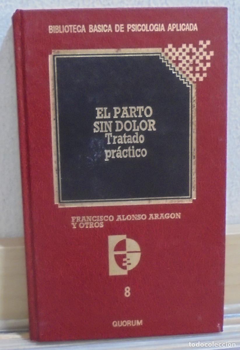Libros de segunda mano: El parto sin dolor, tratado pr&aacute;ctico. Francisco Alonso Arag&oacute;n y otros