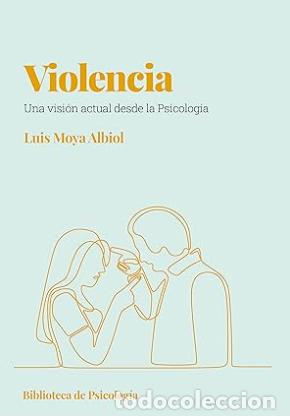 Libros de segunda mano: Violencia - Luis Moya Albiol - Una visi&oacute;n desde la psicolog&iacute;a