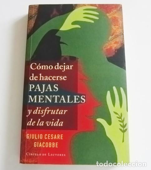 Libros de segunda mano: C&Oacute;MO DEJAR DE HACERSE PAJAS MENTALES Y DISFRUTAR LA VIDA LIBRO CESARE AYUDA SALUD MENTAL DEPRESI&Oacute;N
