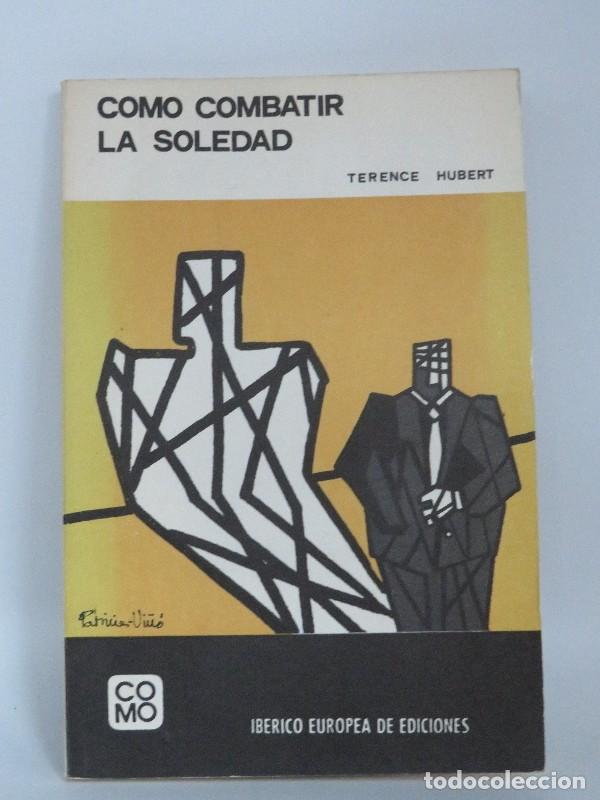 Libri di seconda mano: Como Combatir la Soledad - Terence Hubert - Iberico Europea de Ediciones - 1987, 1&ordf; ed. - C&oacute;mo, N&ordm; 3
