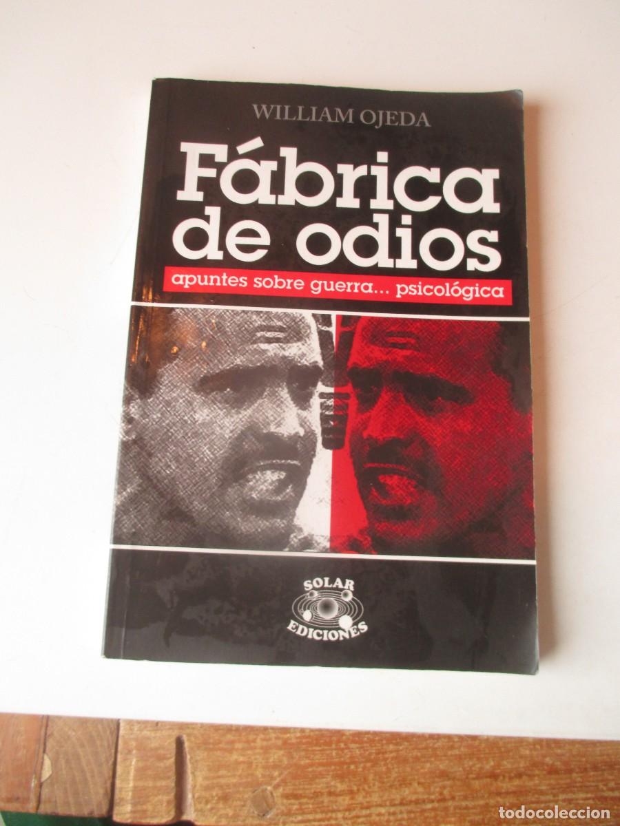 Libros de segunda mano: WILLIAM OJEDA F&aacute;brica de odios. Apuntes sobre una guerra... psicol&oacute;gica W40134