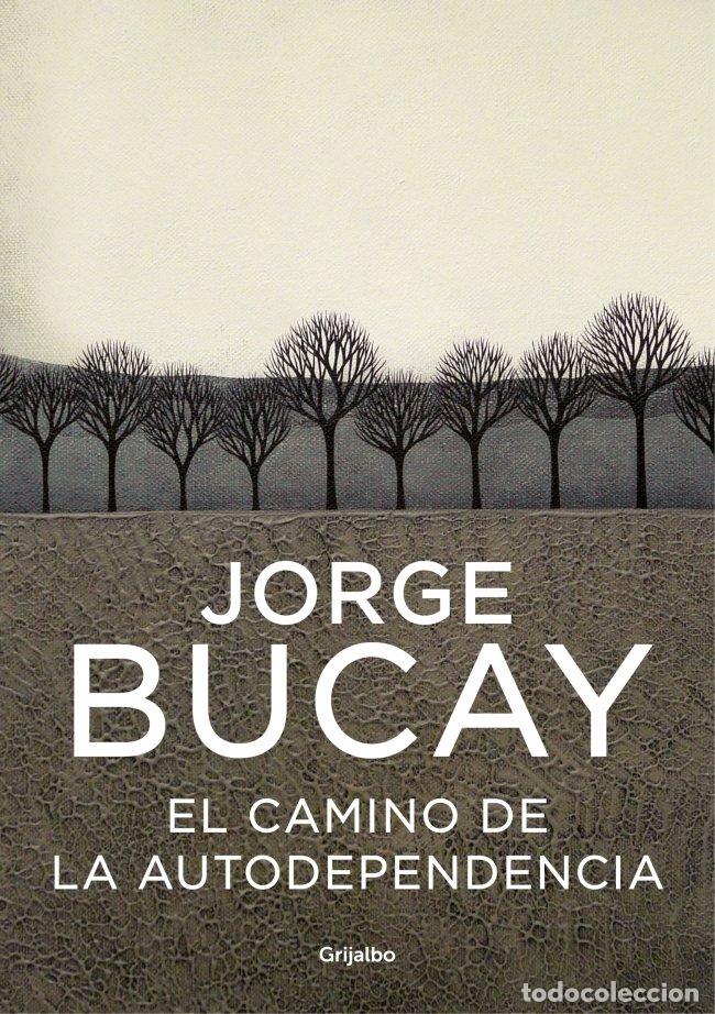 Libros de segunda mano: El Camino de la Autodependencia - Jorge Bucay - Grijalbo - Crecimiento Personal, N&ordm; 17