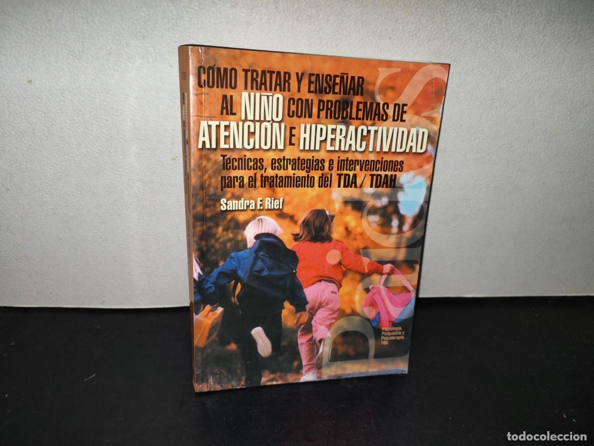 Libros de segunda mano: 218- C&oacute;mo Tratar Y Ense&ntilde;ar Al Ni&ntilde;o Con Problemas De Atenci&oacute;n E Hiperactividad - Sandra F. Rief