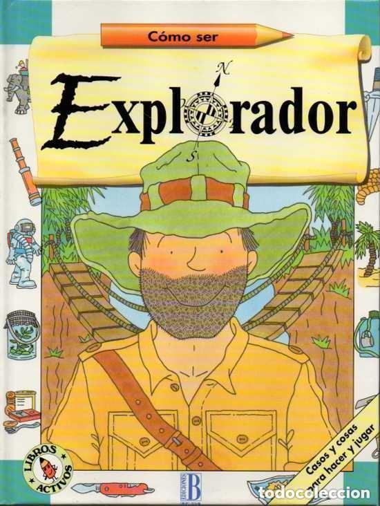 Libros de segunda mano: C&oacute;mo Ser Explorador - Songhurst, Hazel - Ediciones B - Libros Activos, 3389