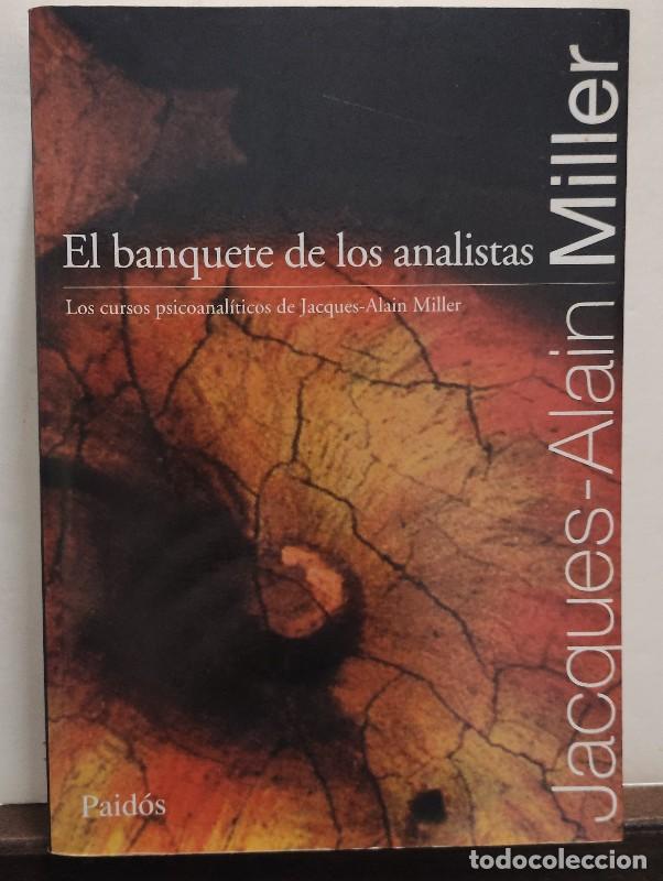 Libros de segunda mano: El Banquete de los Analistas: Los Cursos Psicoanal&iacute;ticos de Jacques Alain Miller - Miller, Jacques-a