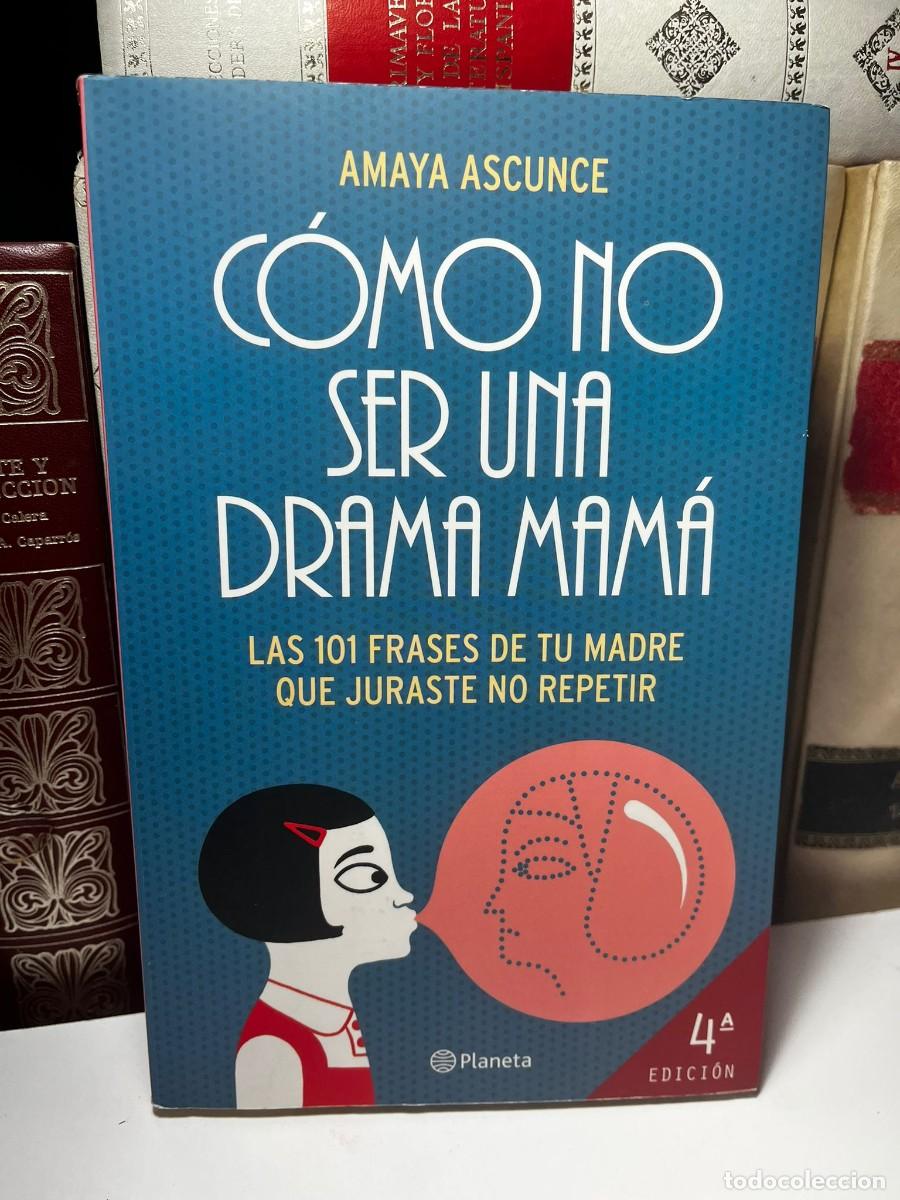 Livros em segunda m&atilde;o: C&Oacute;MO NO SER UNA DRAMA MAM&Aacute;. Amaya Ascunce. Ed. Planeta. 4&ordf; Edici&oacute;n. 2012.