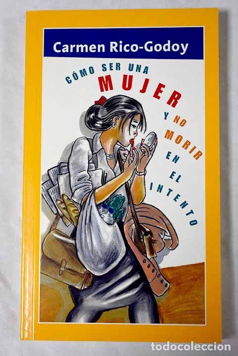 Libros de segunda mano: C&oacute;mo ser una mujer y no morir en el intento - Carmen Rico-Godoy - Ediciones Temas de Hoy - 2003