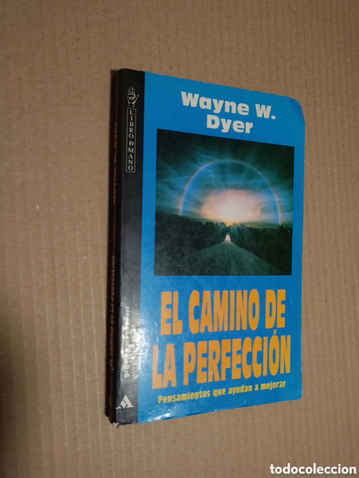 Libros de segunda mano: EL CAMINO DE LA PERFECCI&Oacute;N. PENSAMIENTOS QUE AYUDAN A MEJORAR - WAYNE W. DYER