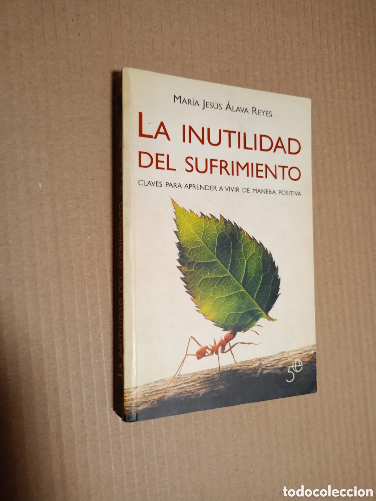 Libros de segunda mano: LA INUTILIDAD DEL SUFRIMIENTO claves para aprender a vivir de manera positiva