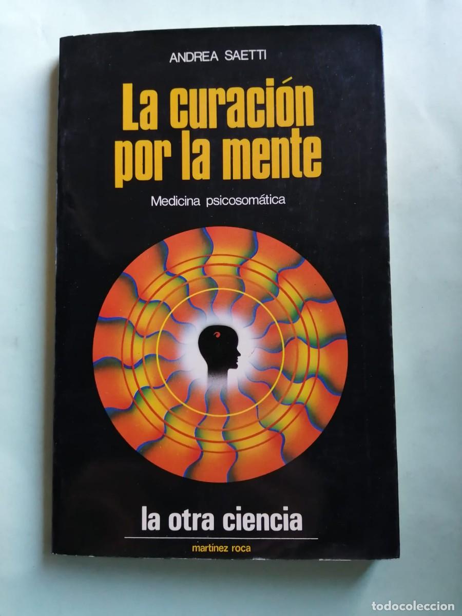 Libros de segunda mano: LA CURACION POR LA MENTE (ANDREA SAETTI)
