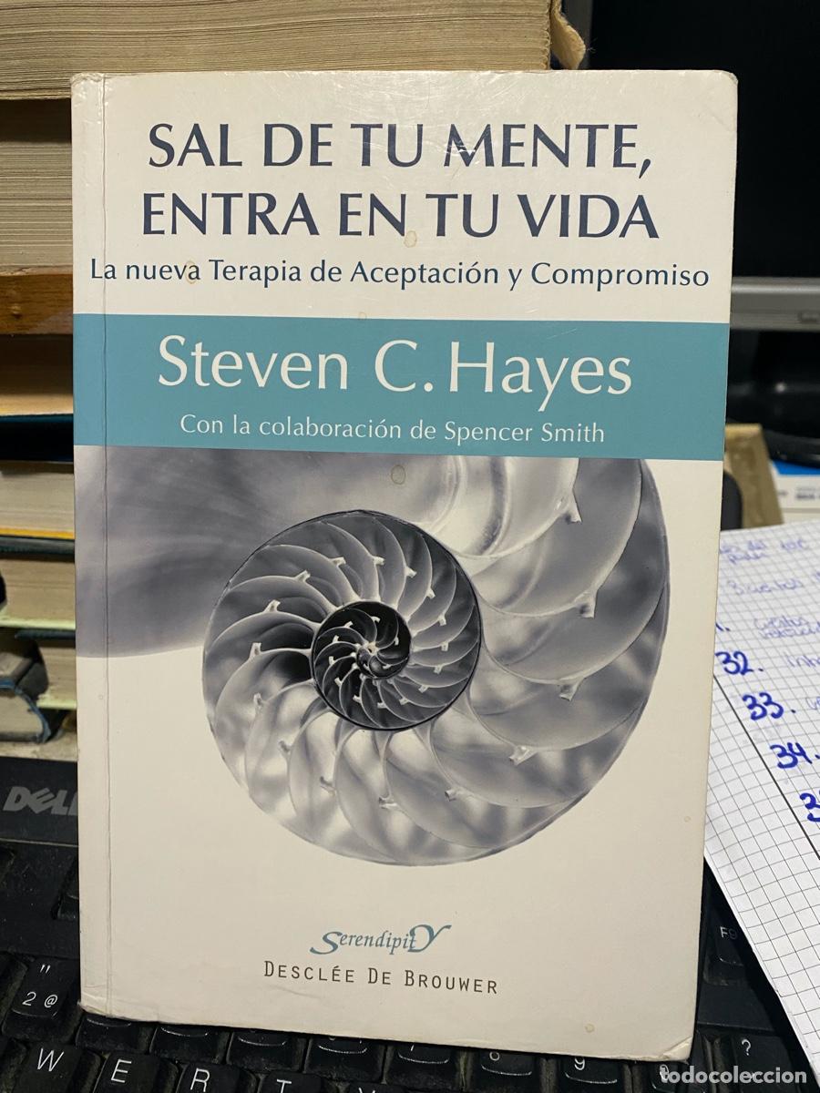 Libros de segunda mano: sal de tu mente entra en tu vida, Steven c. Hayes, edt. serendipity