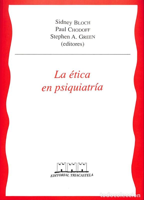 Libri di seconda mano: La &eacute;tica en psiquiatr&iacute;a - Bloch, Sindney; Paul Chodoff; Stephen A. Green - Ed. Triacastela - 2001,