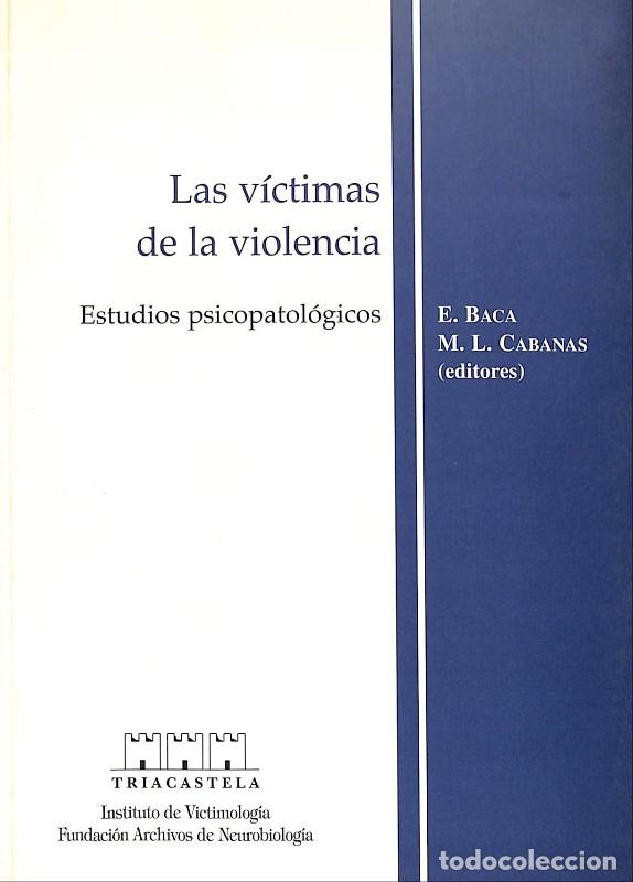Libri di seconda mano: Las v&iacute;ctimas de la violencia - Baca, E. y M. L. Cabanas - Ed. Triacastela - 2003, 1&ordf; ed. - Madrid -