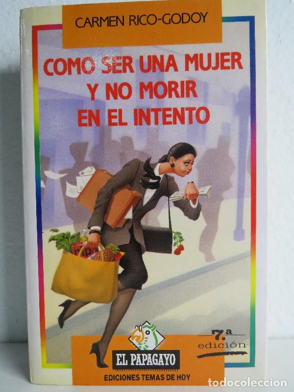 Livros em segunda m&atilde;o: C&oacute;mo Ser una Mujer y No Morir en el Intento - Rico-godoy, Carmen - Ediciones Temas de Hoy - Papagayo