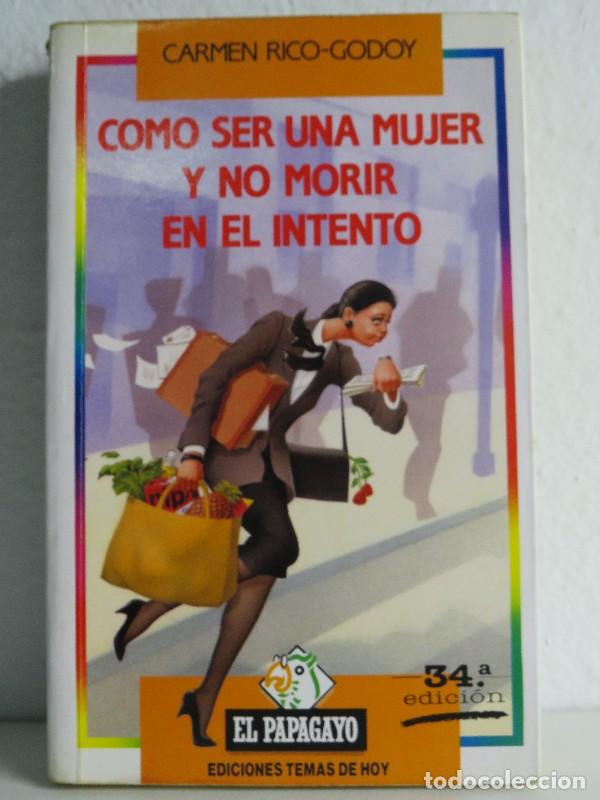 Livros em segunda m&atilde;o: C&oacute;mo ser una mujer y no morir en el intento - Carmen Rico-Godoy - Ediciones Temas de Hoy - Papagayo