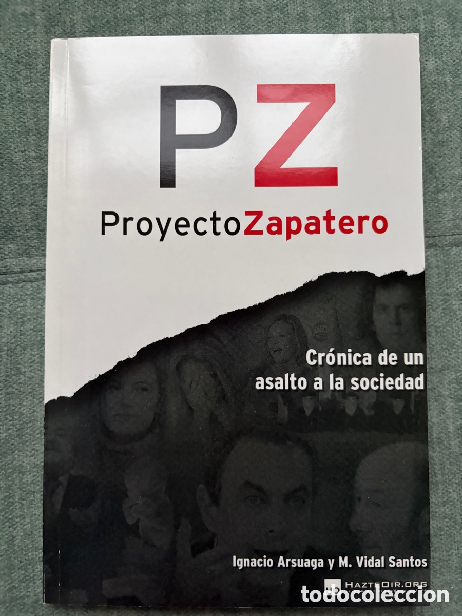 Libros de segunda mano: (L747) Proyecto Zapatero-Cr&oacute;nica de un asalto a la sociedad-Arsuaga/V.Santos-HazteOir.org, 2010-1&ordf;ed