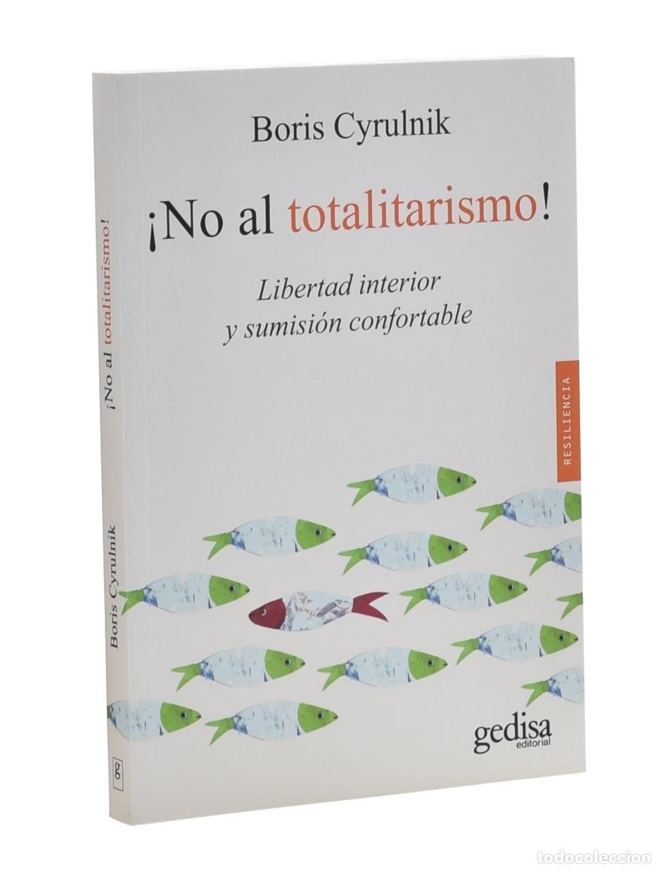Libros de segunda mano: &iexcl;NO AL TOTALITARISMO! LIBERTAD INTERIOR Y SUMISI&Oacute;N CONFORTABLE - CYRULNIK, Boris