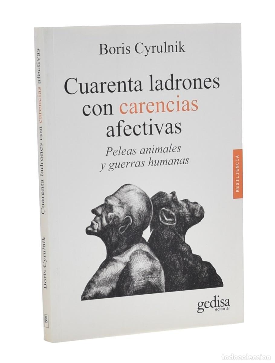 Libros de segunda mano: CUARENTA LADRONES CON CARENCIAS AFECTIVAS. PELEAS ANIMALES Y GUERRAS HUMANAS - CYRULNIK, Boris