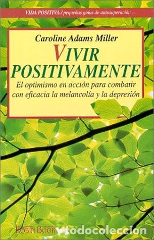 Libros de segunda mano: Vivir Positivamente - Miller, Caroline Adams - Ediciones Robinbook - Vida Positiva, 058