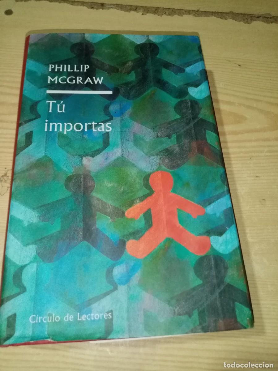 Libros de segunda mano: TU IMPORTAS. PHILLIP MCGRAW. EST1B1 - Foto 1