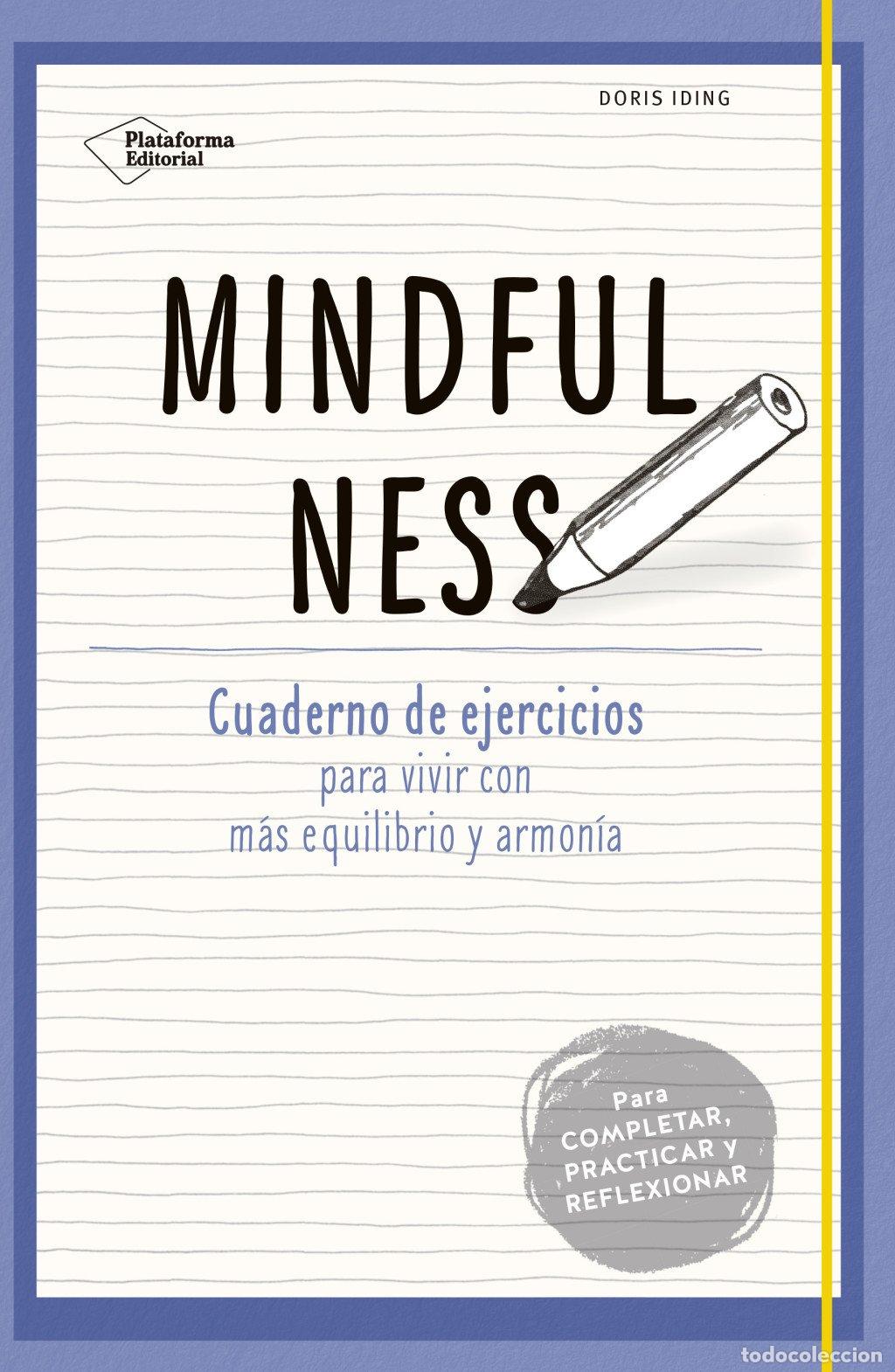 Libros de segunda mano: Mindfulness: Cuaderno de Ejercicios para Vivir con M&aacute;s Equilibrio y Armon&iacute;a - Iding, Doris - Platafo