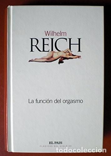 Libros de segunda mano: La Funci&oacute;n del Orgasmo - Reich, Wilhelm - Diario el Pa&iacute;s - Cl&aacute;sicos del Siglo XX (2003)
