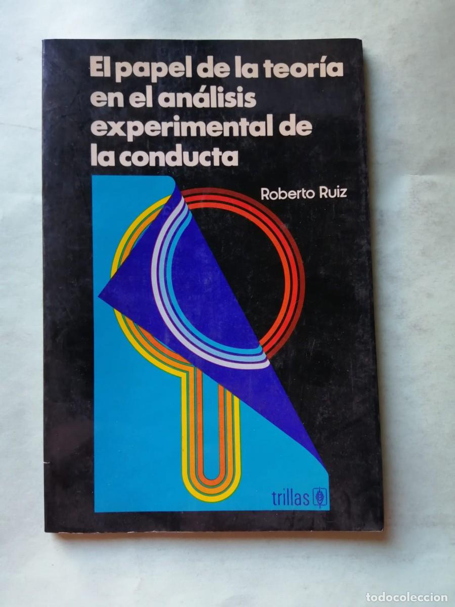 Gebrauchte B&uuml;cher: EL PAPEL DE LA TEORIA EN EL ANALISIS EXPERIMENTAL DE LA CONDUCTA (ROBERTO RUIZ)