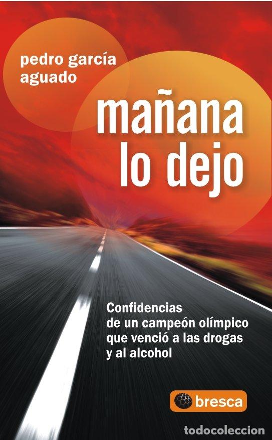 Libros de segunda mano: Ma&ntilde;ana Lo Dejo - Garcia Aguado, Pedro - Bresca Editorial