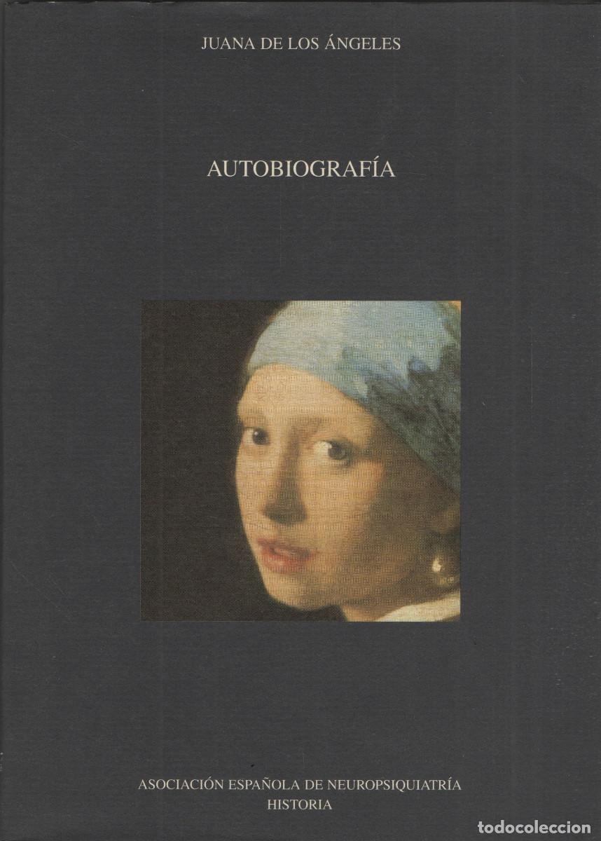Libros de segunda mano: Autobiograf&iacute;a. Juana de los &Aacute;ngeles. Asoc.Espa&ntilde;ola Neuropsiquiatr&iacute;a Historia. 2001.