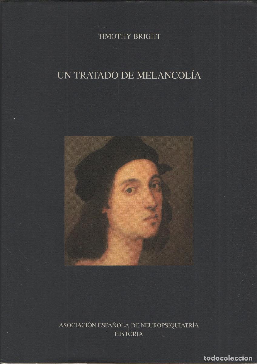 Libros de segunda mano: Un tratado de melancol&iacute;a. Timothy Bright. Asoc.Espa&ntilde;ola Neuropsiquiatr&iacute;a Historia. 2004.