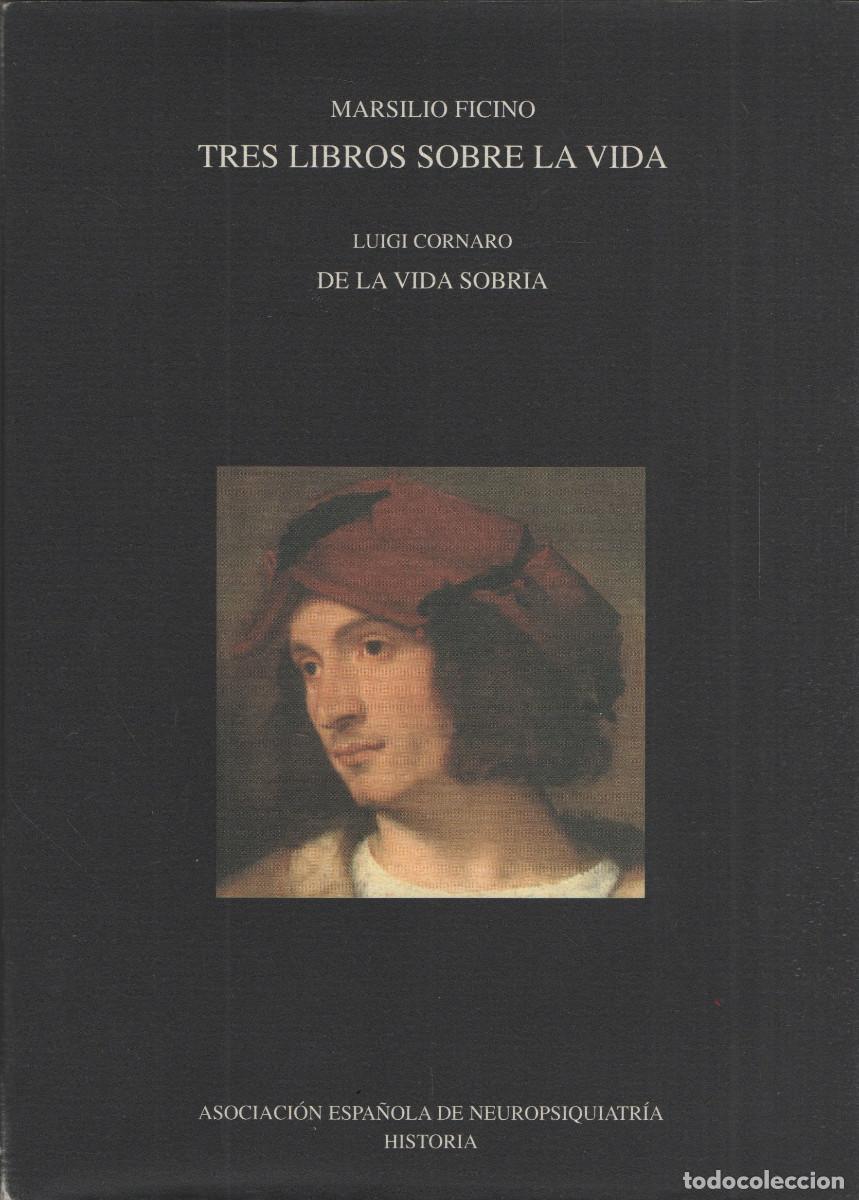 Libros de segunda mano: Tres libros sobre la vida. Marsilio Ficino. Asoc.Espa&ntilde;ola Neuropsiquiatr&iacute;a Historia. 2006.