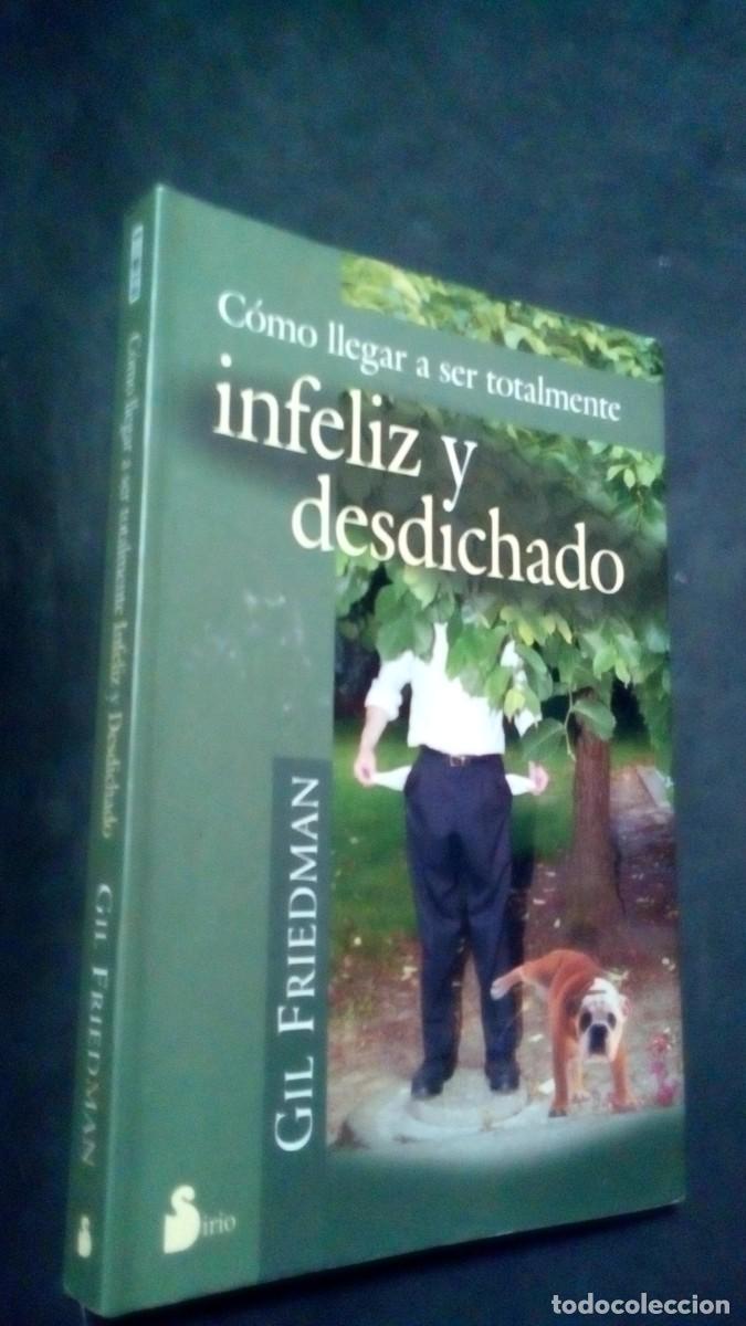 Libros de segunda mano: C&Oacute;MO LLEGAR A SER TOTALMENTE INFELIZ Y DESDICHADO. FRIEDMAN, Gil. 1999. Sirio