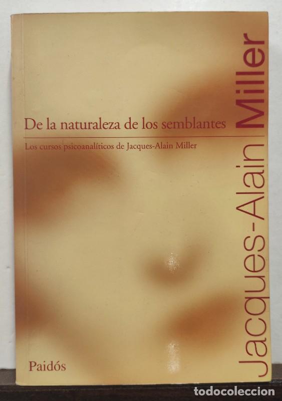 Libros de segunda mano: DE LA NATURALEZA DE LOS SEMBLANTES: Los Cursos Psicoanal&iacute;ticos de Jacques Alain Miller - Miller - Pa