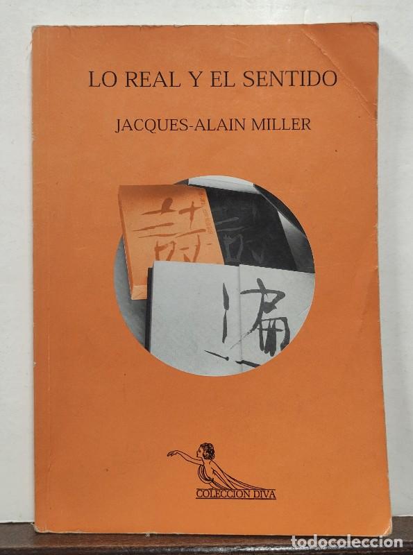 Libros de segunda mano: LO REAL Y EL SENTIDO - JACQUES-ALAIN MILLER - COLECCI&Oacute;N DIVA - 2003