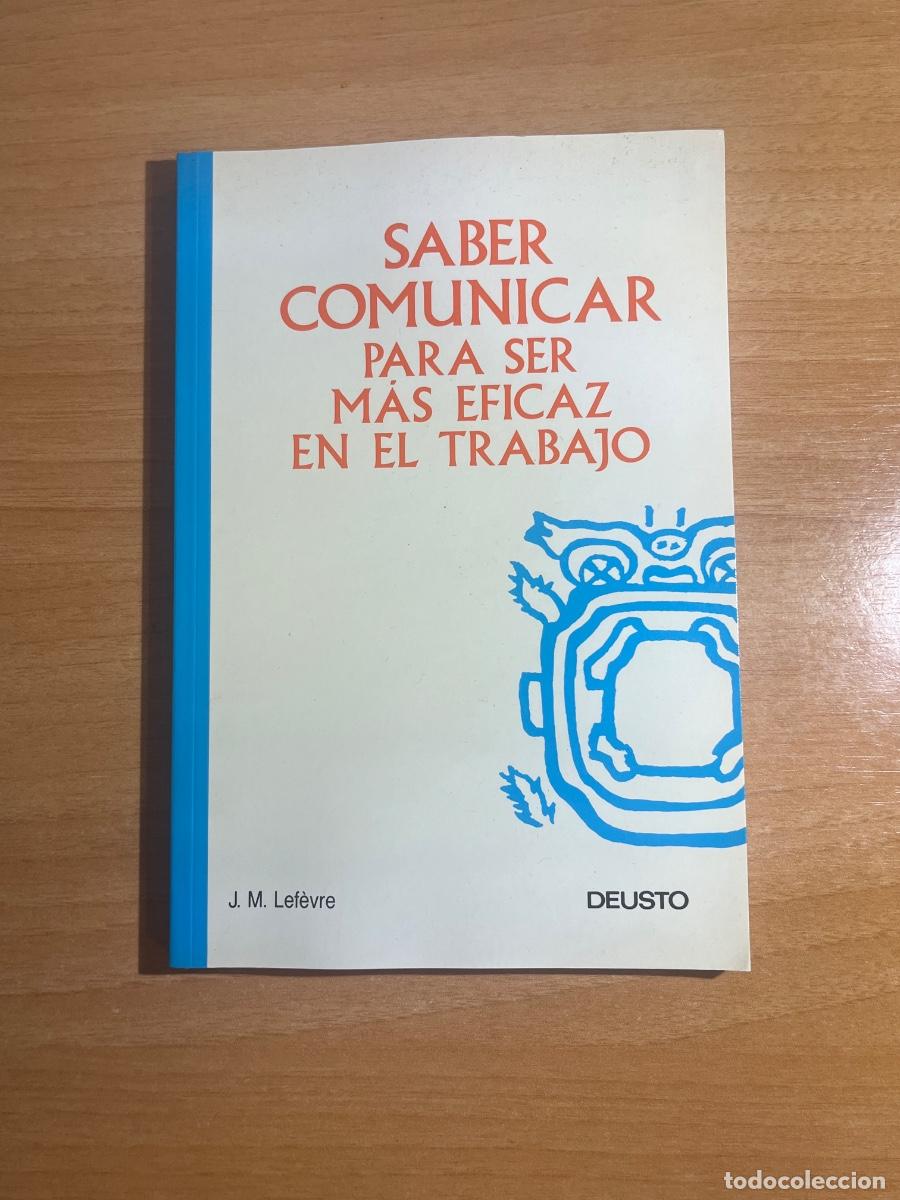Libros de segunda mano: Libro Saber comunicar para ser m&aacute;s eficaz en el trabajo | J M Lefevre | 1991
