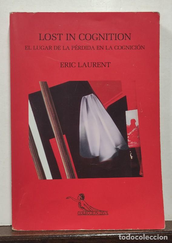 Libros de segunda mano: LOST IN COGNITION: El lugar de la p&eacute;rdida de la cognici&oacute;n - ERIC LAURENT - Editorial Diva