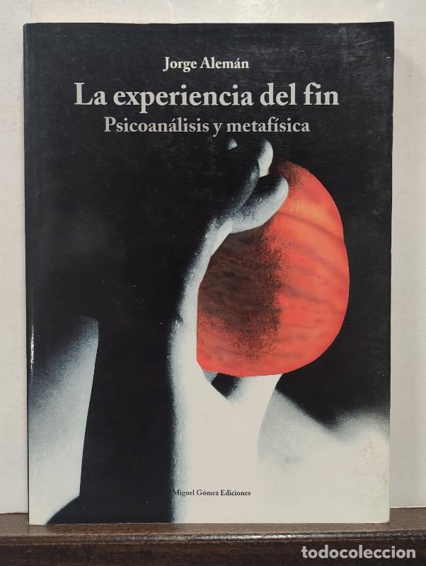 Libros de segunda mano: La Experiencia del Fin: Psicoan&aacute;lisis y Metaf&iacute;sica - Alem&aacute;n, Jorge - La Dragona - &Iacute;taca, N&ordm; 1